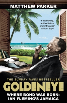 Goldeneye : Where Bond Was Born: Ian Fleming's Jamaica, Paperback Book Goldeneye : Where Bond Was Born: Ian Fleming's Jamaica, Paperback Book