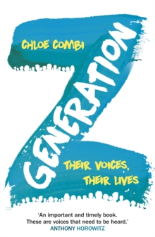 Generation Z : Their Voices, Their Lives, Paperback Book Generation Z : Their Voices, Their Lives, Paperback Book