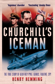 Churchill's Iceman : The True Story of Geoffrey Pyke: Genius, Fugitive, Spy, Paperback Book Churchill's Iceman : The True Story of Geoffrey Pyke: Genius, Fugitive, Spy, Paperback Book
