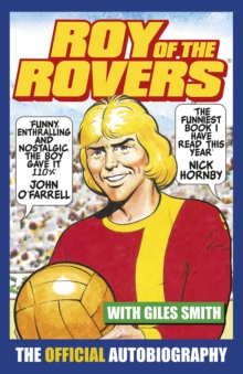 Roy of the Rovers : The Official Autobiography of Roy of the Rovers, Paperback Book Roy of the Rovers : The Official Autobiography of Roy of the Rovers, Paperback Book