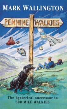 Pennine Walkies : Boogie Up the Pennine Way, Paperback Pennine Walkies : Boogie Up the Pennine Way, Paperback
