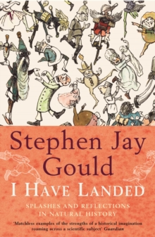 I Have Landed : Splashes and Reflections in Natural History, Paperback Book I Have Landed : Splashes and Reflections in Natural History, Paperback Book
