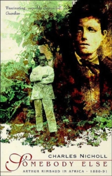 Somebody Else : Arthur Rimbaud in Africa, 1880-91, Paperback Book Somebody Else : Arthur Rimbaud in Africa, 1880-91, Paperback Book