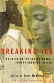 Breaking Ice : Anthology of Contemporary African-American Fiction, Paperback Breaking Ice : Anthology of Contemporary African-American Fiction, Paperback