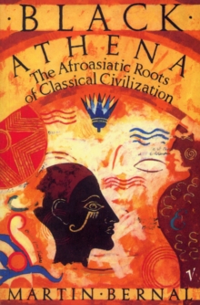 Black Athena:The Afroasiatic Roots of Classical CivilizationVolume One:The Fabrication of Ancient Greece 1785-1985, Paperback Book Black Athena:The Afroasiatic Roots of Classical CivilizationVolume One:The Fabrication of Ancient Greece 1785-1985, Paperback Book