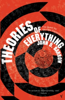 Theories of Everything : The Quest for Ultimate Explanation, Paperback Theories of Everything : The Quest for Ultimate Explanation, Paperback