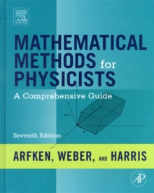 Mathematical Methods for Physicists : A Comprehensive Guide, Hardback Mathematical Methods for Physicists : A Comprehensive Guide, Hardback