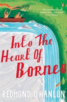 Into the Heart of Borneo : An Account of a Journey Made In 1983 to the Mountains of Batu Tiban with Ja, Paperback Book Into the Heart of Borneo : An Account of a Journey Made In 1983 to the Mountains of Batu Tiban with Ja, Paperback Book