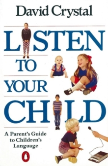 Listen to Your Child : A Parent's Guide to Children's Language, Paperback Book Listen to Your Child : A Parent's Guide to Children's Language, Paperback Book