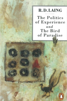 The Politics of Experience and the Bird of Paradise : AND the Bird of Paradise, Paperback Book The Politics of Experience and the Bird of Paradise : AND the Bird of Paradise, Paperback Book