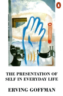 The Presentation of Self in Everyday Life, Paperback The Presentation of Self in Everyday Life, Paperback
