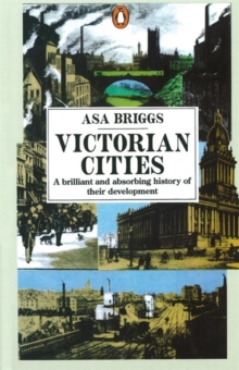 Victorian Cities : Manchester, Leeds, Birmingham, Middlesbrough, Melbourne, London, Paperback Victorian Cities : Manchester, Leeds, Birmingham, Middlesbrough, Melbourne, London, Paperback