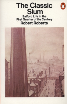 The Classic Slum : Salford Life in the First Quarter of the Century, Paperback Book The Classic Slum : Salford Life in the First Quarter of the Century, Paperback Book