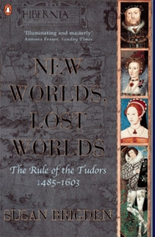 The Penguin History of Britain : New Worlds, Lost Worlds: The Rule of the Tudors 1485-1630, Paperback Book The Penguin History of Britain : New Worlds, Lost Worlds: The Rule of the Tudors 1485-1630, Paperback Book