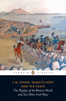 The Playboy of the Western World and Two Other Irish Plays, Paperback Book The Playboy of the Western World and Two Other Irish Plays, Paperback Book