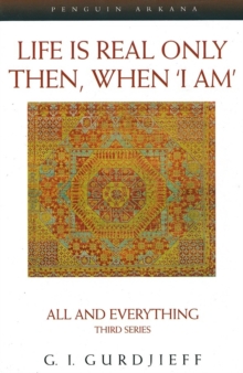 Life is Real Only Then, When 'I Am' : All and Everything Third Series, Paperback Book Life is Real Only Then, When 'I Am' : All and Everything Third Series, Paperback Book