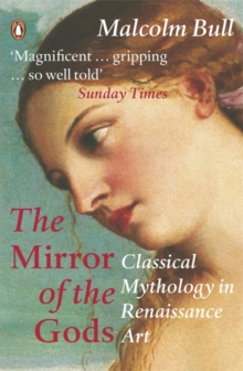 The Mirror of the Gods : Classical Mythology in Renaissance Art, Paperback Book The Mirror of the Gods : Classical Mythology in Renaissance Art, Paperback Book
