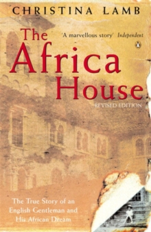 The Africa House : The True Story of an English Gentleman and His African Dream, Paperback Book The Africa House : The True Story of an English Gentleman and His African Dream, Paperback Book