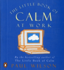 The Little Book of Calm at Work, Paperback Book The Little Book of Calm at Work, Paperback Book
