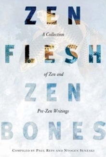 Zen Flesh, Zen Bones : A Collection of Zen and Pre-zen Writings, Paperback Book Zen Flesh, Zen Bones : A Collection of Zen and Pre-zen Writings, Paperback Book