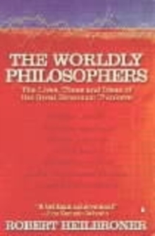 The Worldly Philosophers : The Lives, Times, and Ideas of the Great Economic Thinkers, Paperback Book The Worldly Philosophers : The Lives, Times, and Ideas of the Great Economic Thinkers, Paperback Book