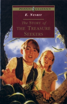 The Story of the Treasure Seekers : Being the Adventures of the Bastable Children in Search of A Fortune, Paperback The Story of the Treasure Seekers : Being the Adventures of the Bastable Children in Search of A Fortune, Paperback