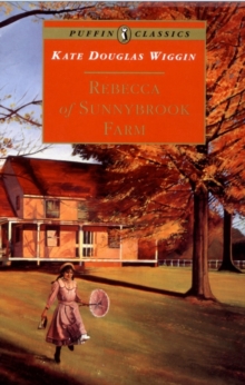Rebecca of Sunnybrook Farm, Paperback Rebecca of Sunnybrook Farm, Paperback