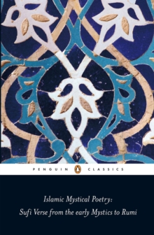 Islamic Mystical Poetry : Sufi Verse from the Early Mystics to Rumi, Paperback Book Islamic Mystical Poetry : Sufi Verse from the Early Mystics to Rumi, Paperback Book