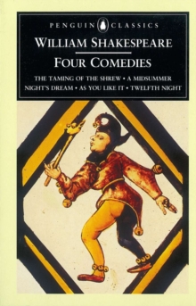 Four Comedies : The Taming of the Shrew, A Midsummer Night's Dream, as You Like it, Twelfth Night The Taming of the Shrew; A Midsummer Night's Dream; As You Like it; Twelfth Night, Paperback Four Comedies : The Taming of the Shrew, A Midsummer Night's Dream, as You Like it, Twelfth Night The Taming of the Shrew; A Midsummer Night's Dream; As You Like it; Twelfth Night, Paperback