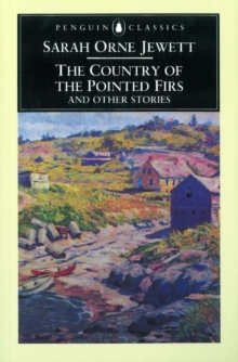 The "Country of the Pointed Firs" and Other Stories, Paperback Book The "Country of the Pointed Firs" and Other Stories, Paperback Book