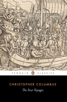 The Four Voyages : Being His Own Log-book, Letters and Dispatches with Connecting Narrative Drawn from the "Life of the Admiral" by His Son Hernando Colon and Other Contemporary Historians, Paperback Book The Four Voyages : Being His Own Log-book, Letters and Dispatches with Connecting Narrative Drawn from the "Life of the Admiral" by His Son Hernando Colon and Other Contemporary Historians, Paperback Book