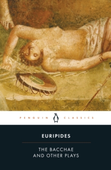 The Bacchae and Other Plays, Paperback The Bacchae and Other Plays, Paperback