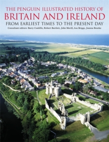 The Penguin Illustrated History of Britain and Ireland : From Earliest Times to the Present Day, Paperback Book The Penguin Illustrated History of Britain and Ireland : From Earliest Times to the Present Day, Paperback Book