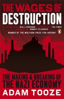 The Wages of Destruction : The Making and Breaking of the Nazi Economy, Paperback Book The Wages of Destruction : The Making and Breaking of the Nazi Economy, Paperback Book