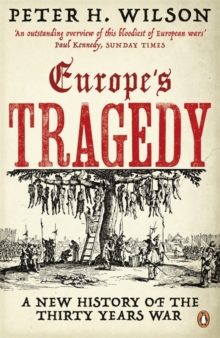 Europe's Tragedy : A New History of the Thirty Years War, Paperback Europe's Tragedy : A New History of the Thirty Years War, Paperback