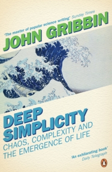 Deep Simplicity : Chaos Complexity and the Emergence of Life, Paperback Deep Simplicity : Chaos Complexity and the Emergence of Life, Paperback
