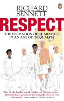 Respect : The Formation of Character in an Age of Inequality, Paperback Respect : The Formation of Character in an Age of Inequality, Paperback