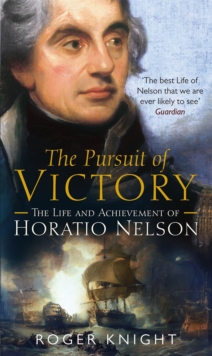 The Pursuit of Victory : The Life and Achievement of Horatio Nelson, Paperback Book The Pursuit of Victory : The Life and Achievement of Horatio Nelson, Paperback Book