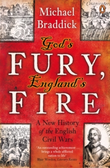 God's Fury, England's Fire : A New History of the English Civil Wars, Paperback Book God's Fury, England's Fire : A New History of the English Civil Wars, Paperback Book