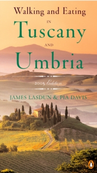 Walking and Eating in Tuscany and Umbria, Paperback Walking and Eating in Tuscany and Umbria, Paperback