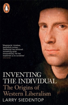 Inventing the Individual : The Origins of Western Liberalism, Paperback Book Inventing the Individual : The Origins of Western Liberalism, Paperback Book
