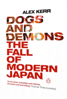 Dogs and Demons : The Fall of Modern Japan, Paperback Book Dogs and Demons : The Fall of Modern Japan, Paperback Book