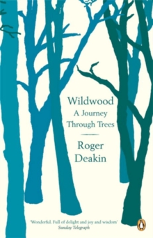 Wildwood : A Journey Through Trees, Paperback Wildwood : A Journey Through Trees, Paperback