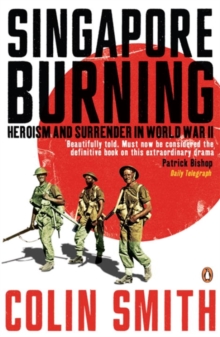 Singapore Burning : Heroism and Surrender in World War II, Paperback Book Singapore Burning : Heroism and Surrender in World War II, Paperback Book
