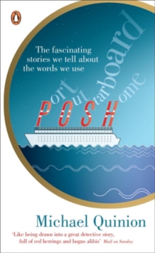 Port Out, Starboard Home : The Fascinating Stories We Tell About the Words We Use, Paperback Port Out, Starboard Home : The Fascinating Stories We Tell About the Words We Use, Paperback