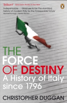The Force of Destiny : A History of Italy Since 1796, Paperback Book The Force of Destiny : A History of Italy Since 1796, Paperback Book