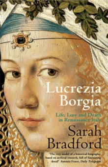 Lucrezia Borgia : Life, Love and Death in Renaissance Italy, Paperback Lucrezia Borgia : Life, Love and Death in Renaissance Italy, Paperback
