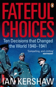 Fateful Choices : Ten Decisions That Changed the World, 1940-1941, Paperback Book Fateful Choices : Ten Decisions That Changed the World, 1940-1941, Paperback Book