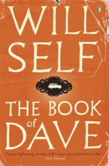 The Book of Dave : A Revelation of the Recent Past and the Distant Future, Paperback Book The Book of Dave : A Revelation of the Recent Past and the Distant Future, Paperback Book