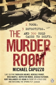 The Murder Room : In Which Three of the Greatest Detectives Use Forensic Science to Solve the World's Most Perplexing Cold Cases, Paperback The Murder Room : In Which Three of the Greatest Detectives Use Forensic Science to Solve the World's Most Perplexing Cold Cases, Paperback